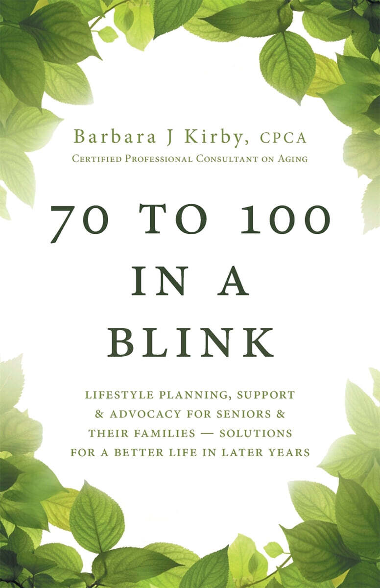 70 to 100 in a BLINK (Lifestyle Planning, Support & Advocacy for Seniors & their Families - Solutions for a better life in later years.)