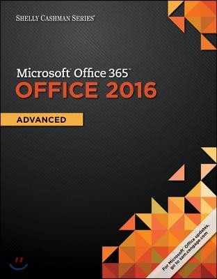 Shelly Cashman Series Microsoft Office 365 & Office 2016: Advanced (Advanced)