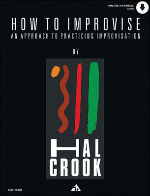 How to improvise : an approach to practicing improvisation / by Hal Crook.