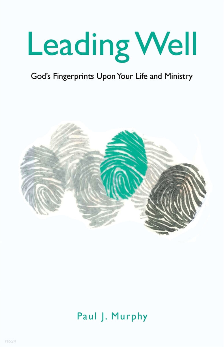 Leading Well (God’s Fingerprints upon Your Life and Ministry)