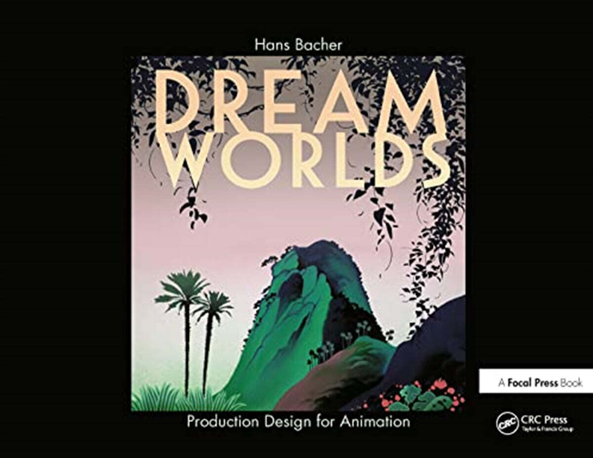 Dream worlds : production design for animation 