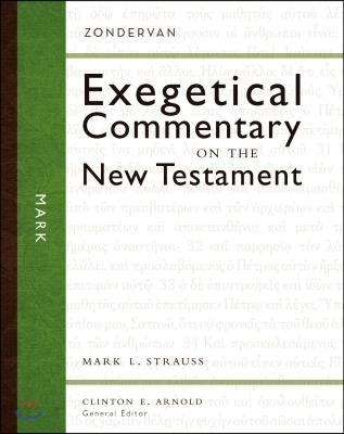 Mark  : Zondervan exegetical commentary on the New Testament / by Mark L. Strauss ; Clinto...