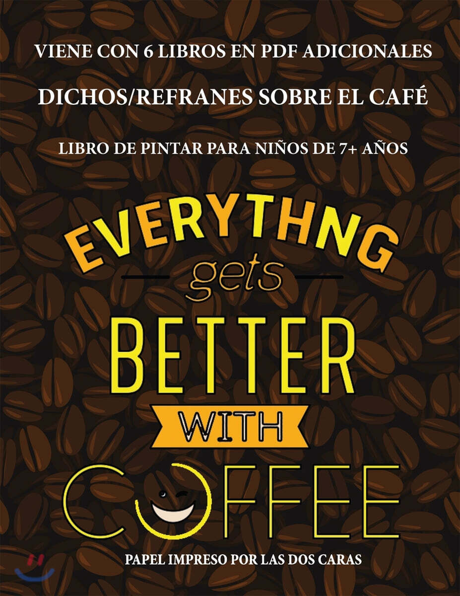 Libro de pintar para ninos de 7+ anos (Dichos/refranes sobre el cafe) (Este libro tiene 40 paginas para colorear sin estres, para reducir la frustracion y mejorar la confianza. Este libro ayudara a los ninos muy pequenos a desarrollar el control del lapiz)