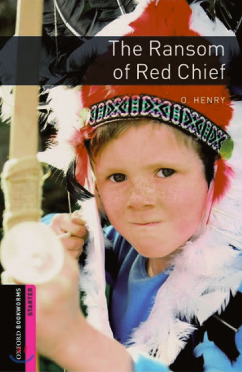 Oxford Bookworms Library Starter : The Ransom of Red Chief (250 Headwords)