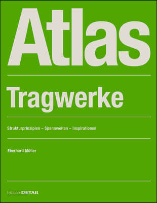 Atlas Tragwerke (Strukturprinzipien - Spannweiten - Inspirationen)