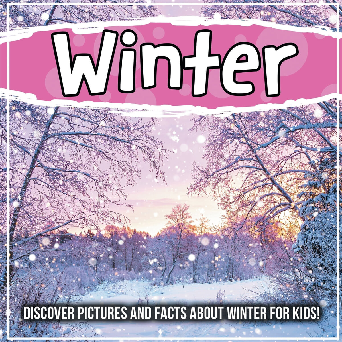 Winter (Discover Pictures and Facts About Winter For Kids!)