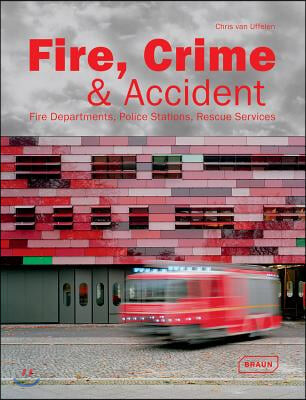 Fire, crime & accident  : police stations, rescue services, fire departments  : Chris van Uffelen.