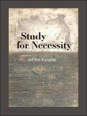 Study for Necessity (Poems)