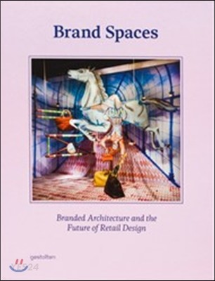 Brand spaces  : branded architecture and the future of retail design