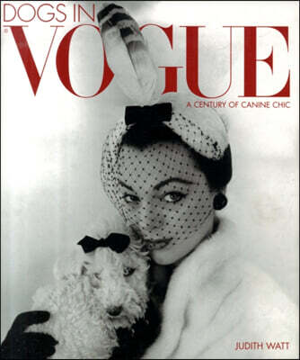 Dogs in Vogue (A Century of Canine Chic)