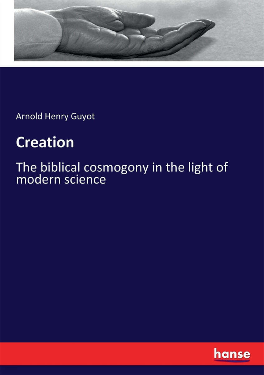 Creation (The biblical cosmogony in the light of modern science)