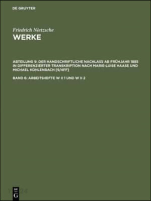 Nietzsche Werke : : kritische Gesamtausgabe.. 9-6, : Arbeitshefte W II 1 und W II 2 /
