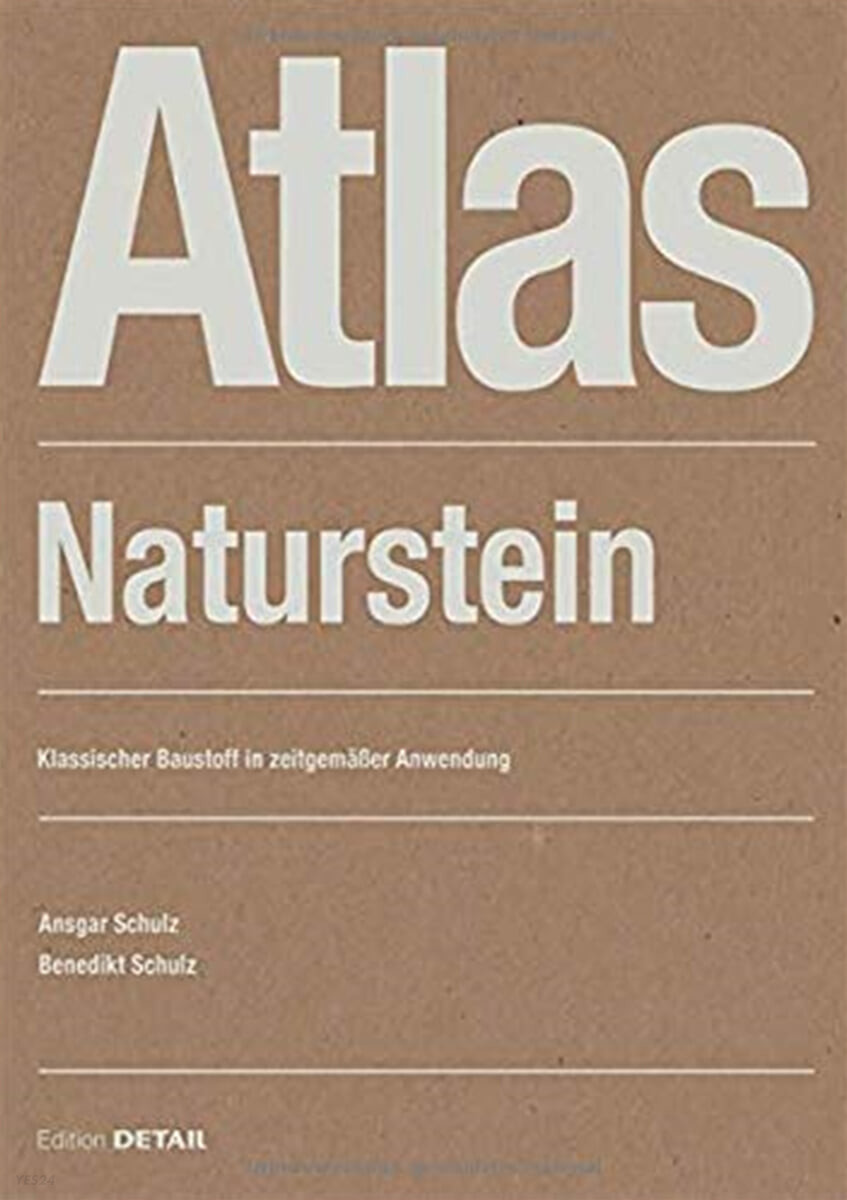 Atlas Naturstein: Klassischer Baustoff in Zeitgemaßer Anwendung (Klassischer Baustoff in Zeitgemaßer Anwendung)