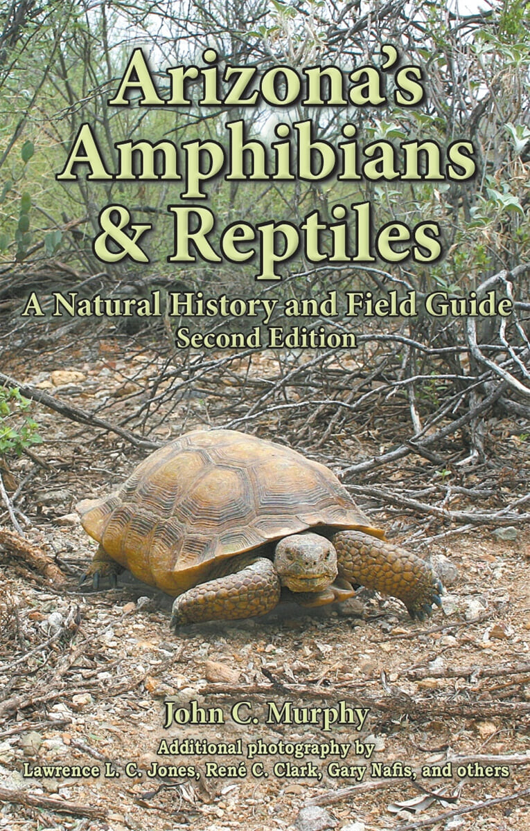 Arizona’s Amphibians & Reptiles: A Natural History and Field Guide