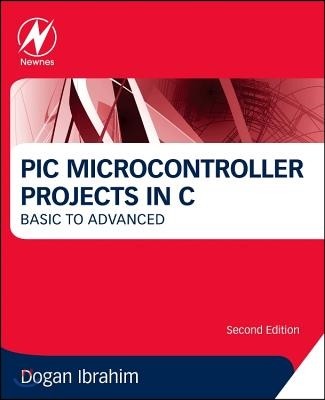PIC Microcontroller Projects in C: Basic to Advanced (Basic to Advanced)