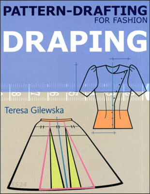 Pattern-drafting for Fashion. vol.3  : Draping / Teresa Gilewska
