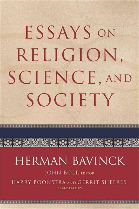 Essays on religion, science, and society / Herman Bavinck ; John Bolt, general editor ; Ha...