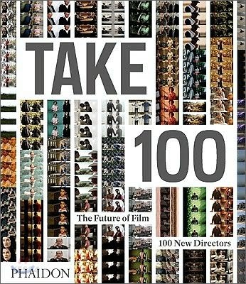 Take 100  : the future of film : 100 new directors