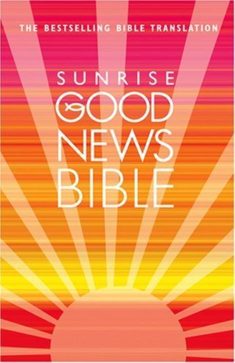 Good News Bible : Sunrise