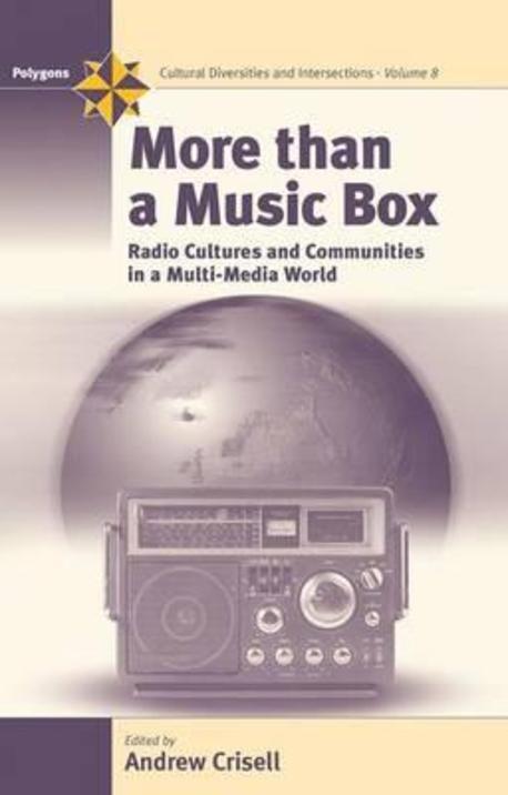 More Than a Music Box: Radio Cultures and Communities in a Multi-Media World (Radio In A Multi-media World)