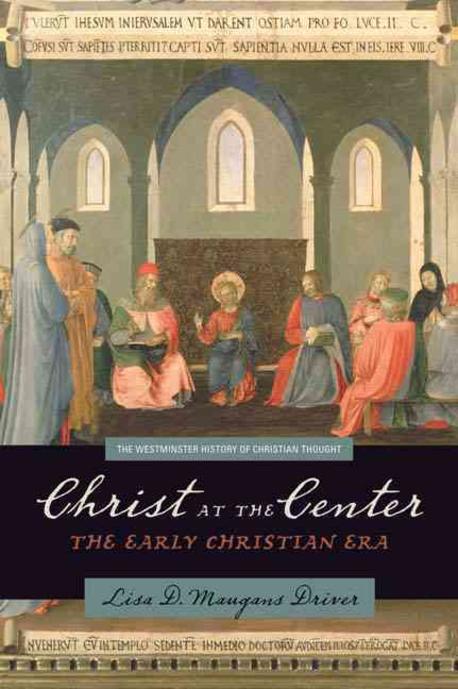 Christ at the center : the early Christian era