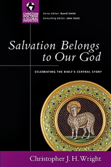 Salvation belongs to our God  : celebrating the Bible's central story Christopher J. H. Wr...