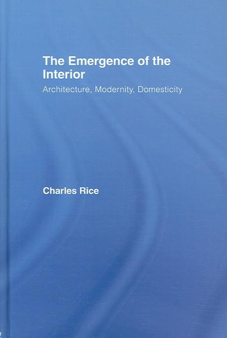 (The) emergence of the interior : architecture, modernity, domesticity