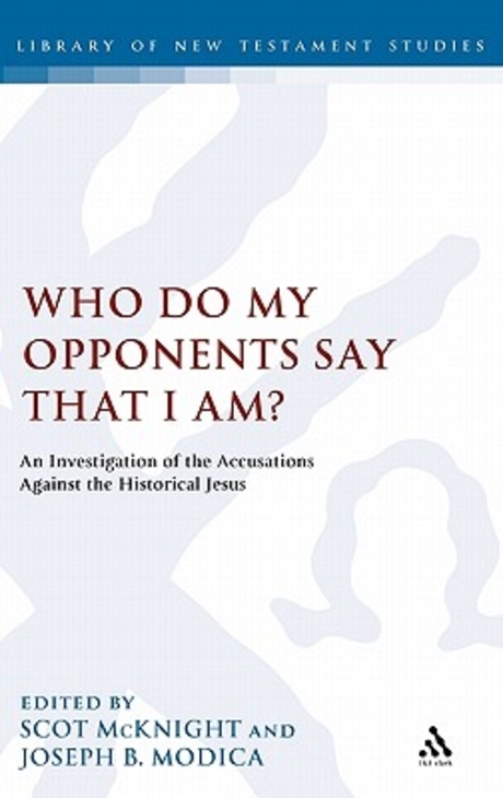 Who do my opponents say I am?  : an investigation of the accusations against Jesus