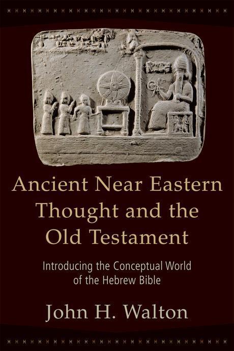 Ancient Near Eastern thought and the Old Testament : Introducing the Conceptual World of the Hebrew Bible