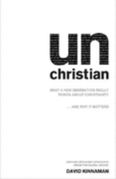 Unchristian : what a new generation really thinks about Christianity-- and why it matters ...