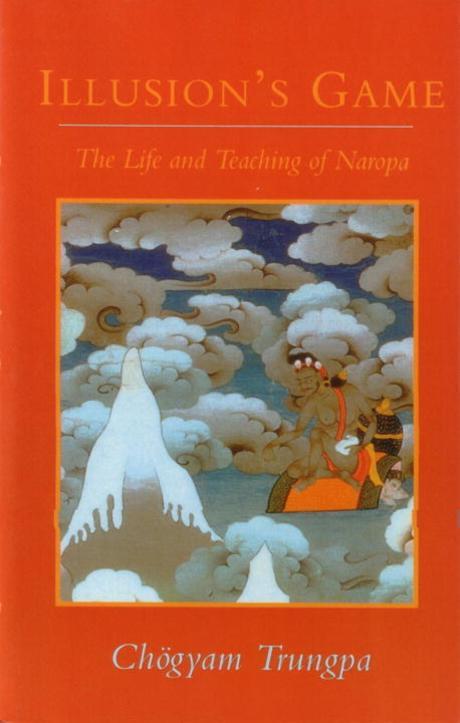 Illusion’s Game : The Life and Teaching of Naropa Paperback