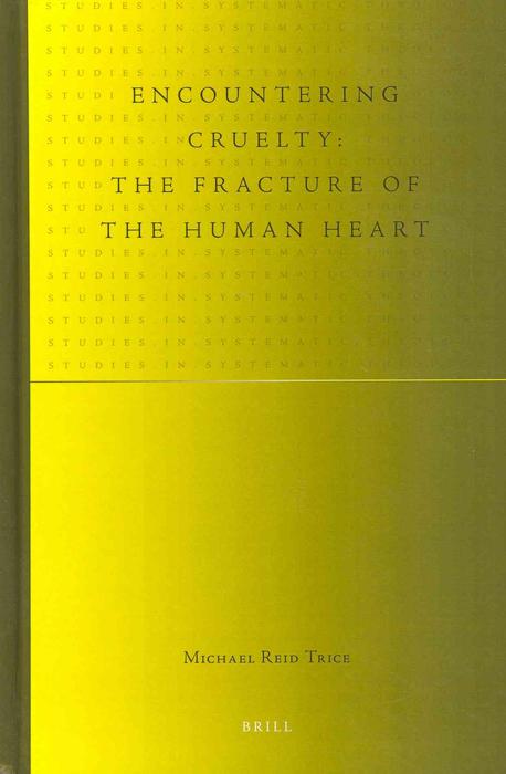 Encountering cruelty : : the fracture of the human heart