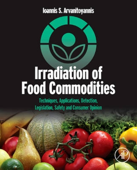 Irradiation of food commodities : techniques, applications, detection, legislation, safety and consumer opinion