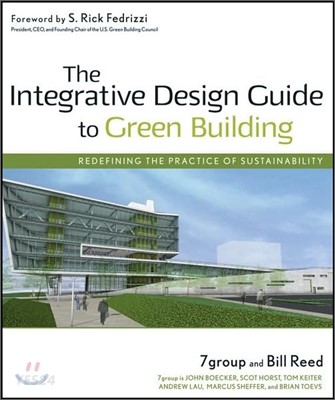 (The)Integrative Design Guide to Green Building : redefining the practice of sustainability
