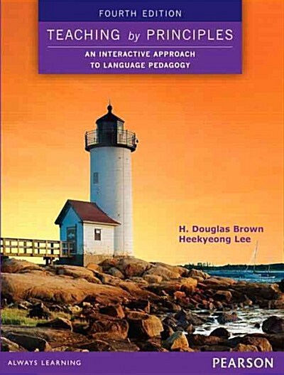 Teaching by principles : an interactive approach to language pedagogy / H. Douglas Brown, ...