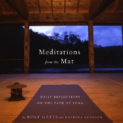 Meditations from the Mat (Daily Reflections on the Path of Yoga)