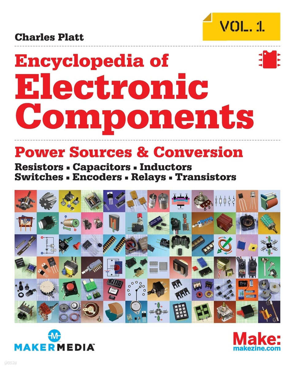 Encyclopedia of Electronic Components Volume 1: Resistors, Capacitors, Inductors, Switches, Encoders, Relays, Transistors (Resistors, Capacitors, Inductors, Switches, Encoders, Relays, Transistors)