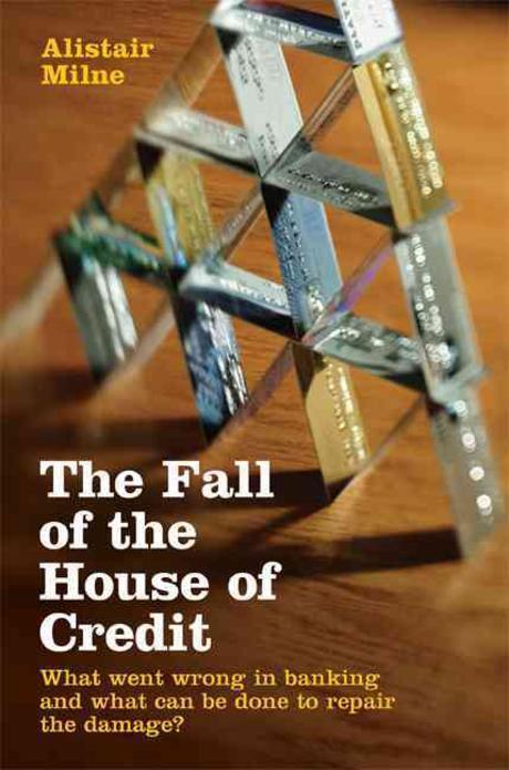 Fall of the House of Credit : What Went Wrong in Banking and What can be Done to Repair the Damage? 양장
