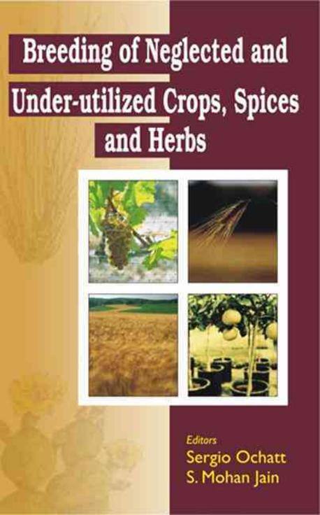 Breeding of Neglected and Under-Utilized Crops, Spices, and Herbs