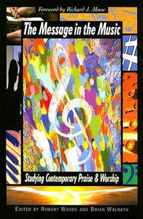 The Message in the Music: Studying Contemporary Praise and Worship (Studying Contemporary Praise and Worship)