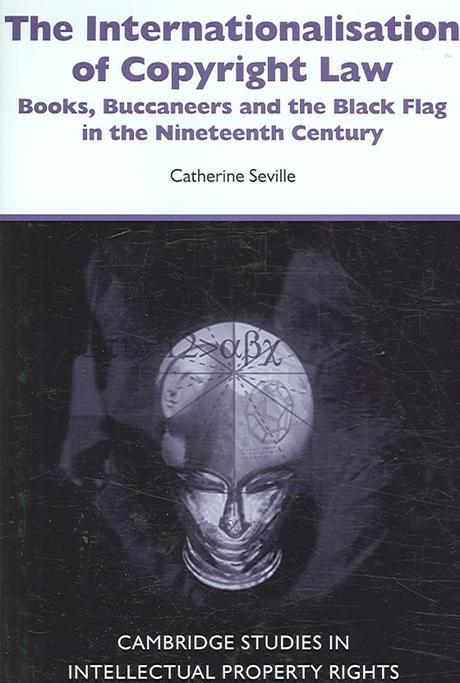Internationalisation of Copyright Law Paperback (Books, Buccaneers And the Black Flag in the Nineteenth Century)