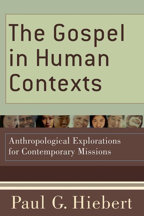The gospel in human contexts : anthropological explorations for contemporary missions
