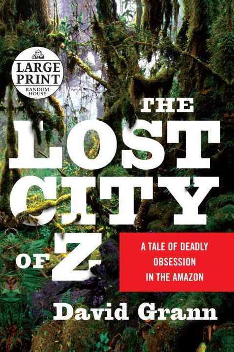 (The) lost city of Z : a tale of deadly obsession in the Amazon