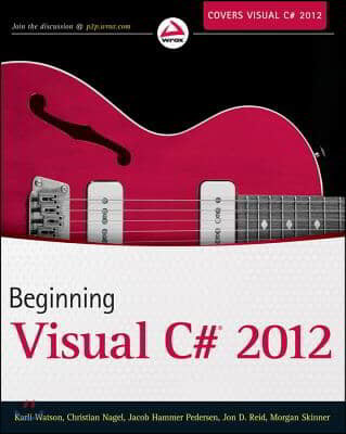 (Beginning) Visual C# 2012 Programming / by Watson, Karli...[et al.]