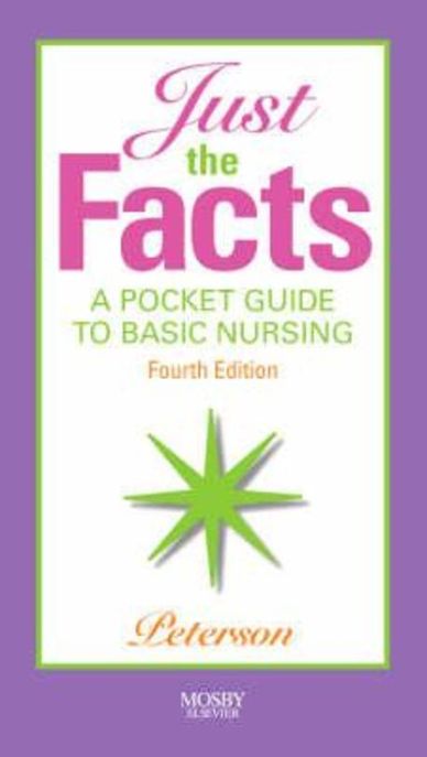 Just the Facts: A Pocket Guide to Basic Nursing (A Pocket Guide to Basic Nursing)