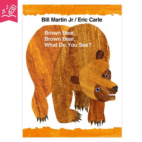 Brown bear, brown bear, what do you see? 