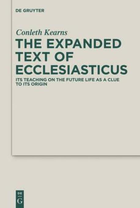 The expanded text of Ecclesiasticus : its teaching on the future life as a clue to its origin