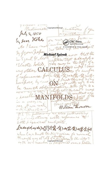 Calculus On Manifolds: A Modern Approach To Classical Theorems Of Advanced Calculus (A Modern Approach to Classical Theorems of Advanced Calculus)