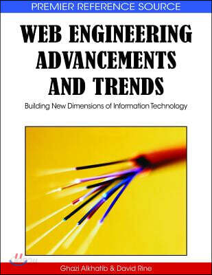Web engineering advancements and trends : building new dimensions of information technology