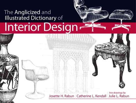 The anglicized and illustrated dictionary of interior design